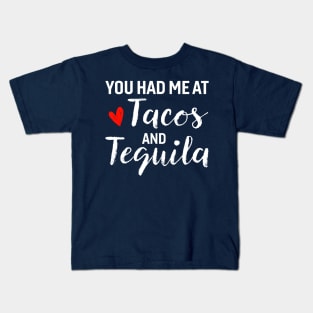 You Had Me At Tacos And Tequila Kids T-Shirt